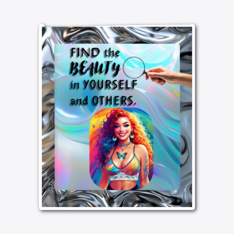 Find the Beauty in yourself and others