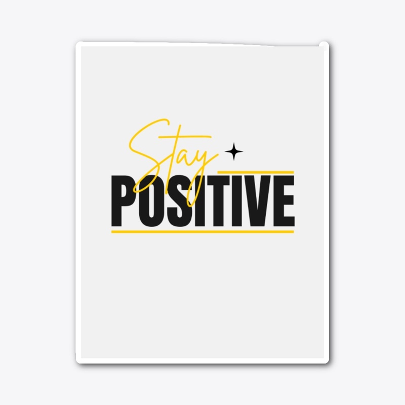 Stay positive