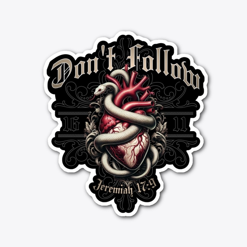 Don't Follow Your Heart