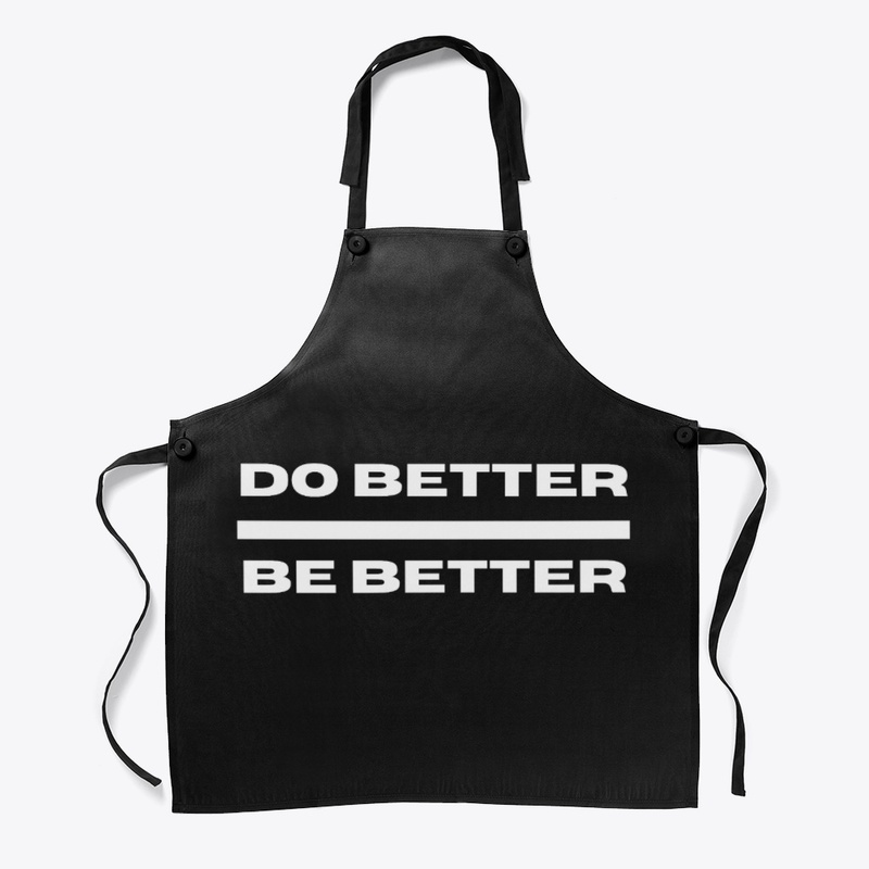 DO BETTER BE BETTER