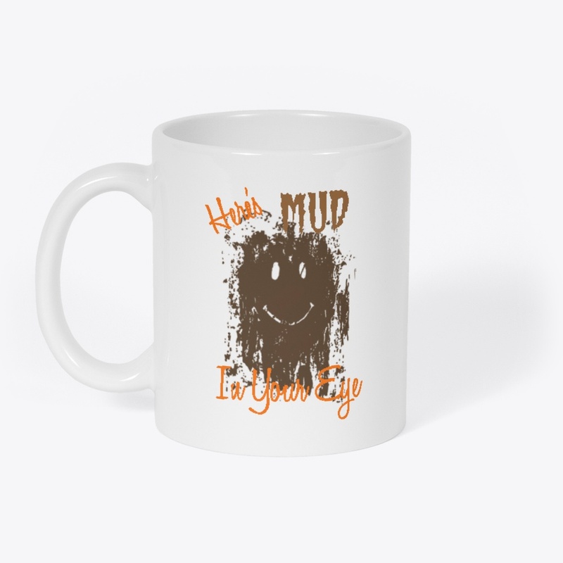 Here's Mud In Your EYE 