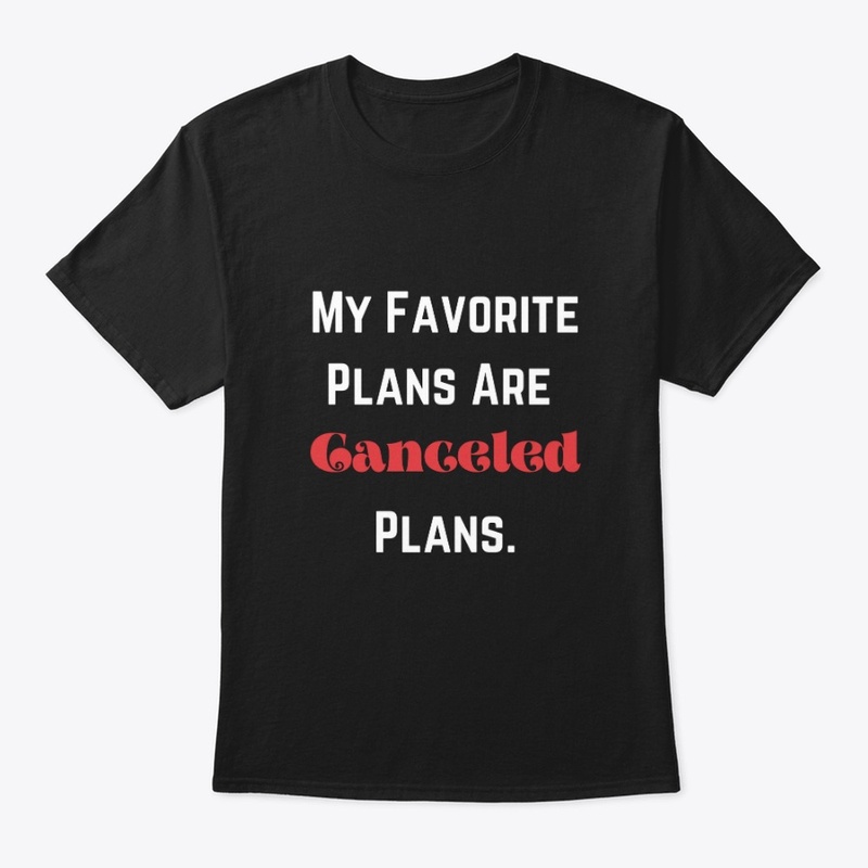 My Favorite Plans Are Canceled Plans