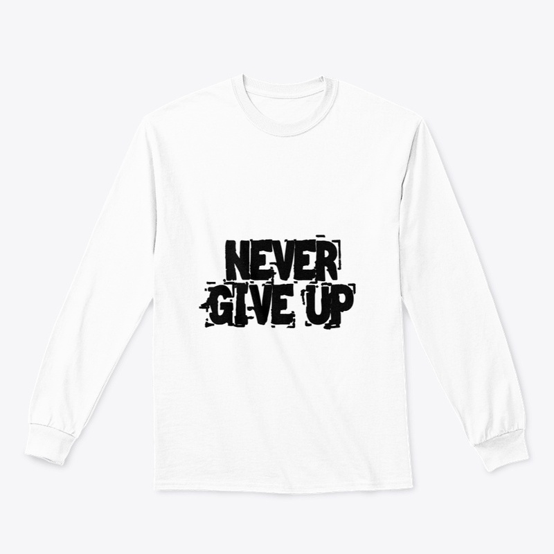 NEVER GIVE UP