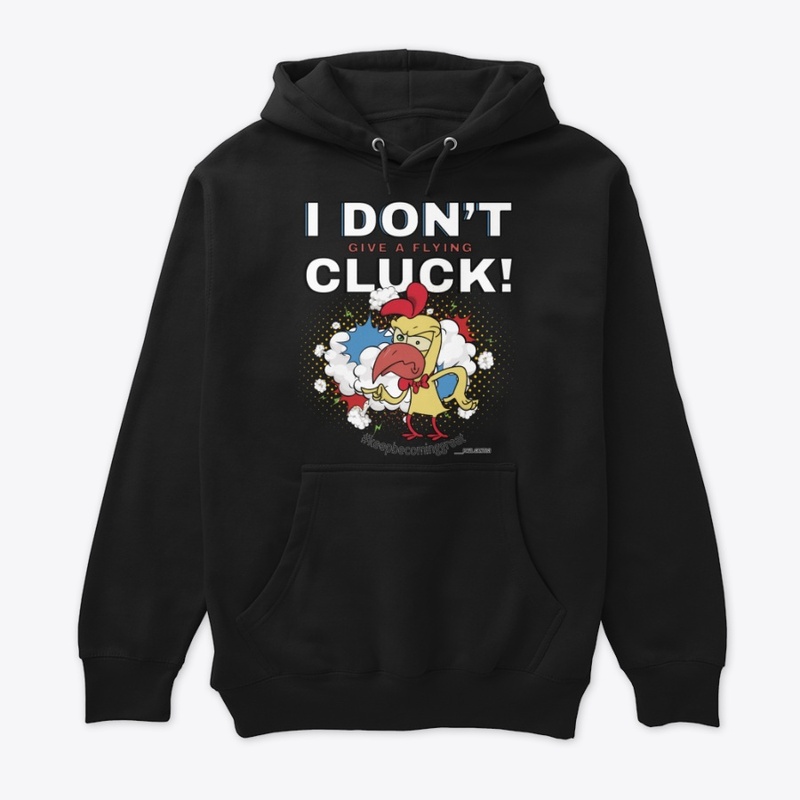 I Don't Give A flying Cluck!