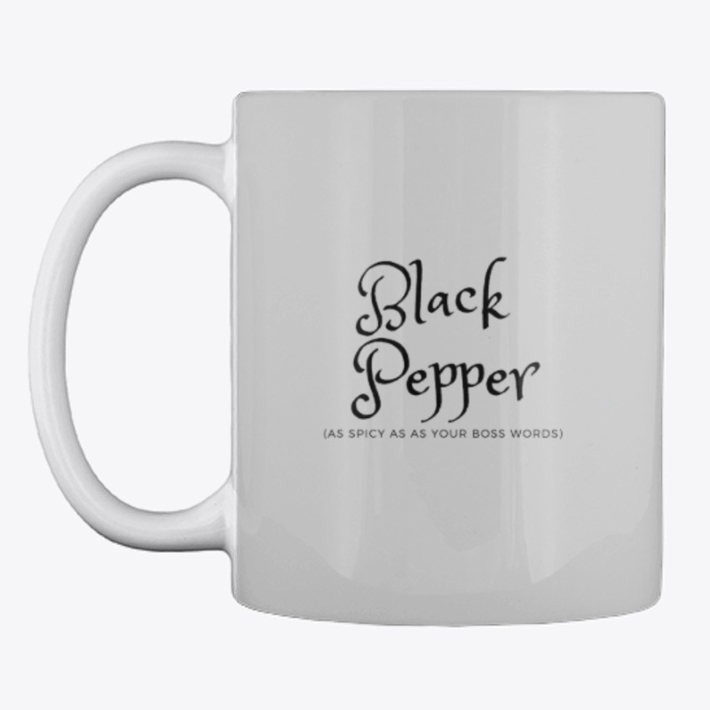 Black pepper as spicy as your boss words