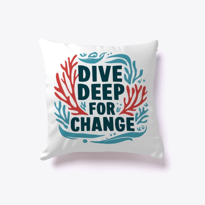 Dive Deep for Change