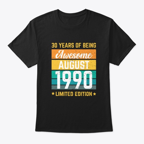Born August 1990 Limited Edition Bday 30 Black T-Shirt Front