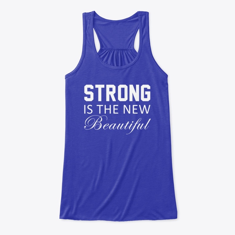 STRONG IS THE NEW BEAUTIFUL