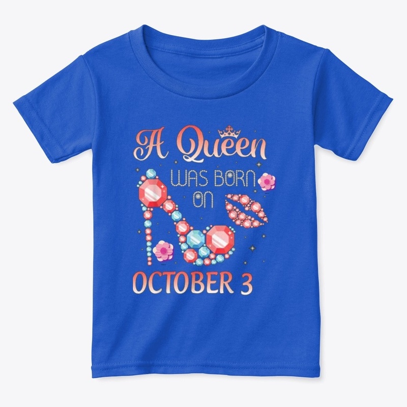 A Queen Was Born On October 3 Happy 