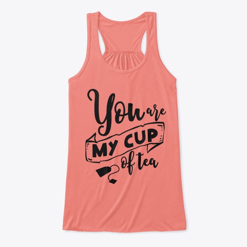 You are My Cup of Tea