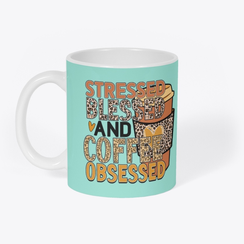 Stressed & Blessed Coffe Obsessed