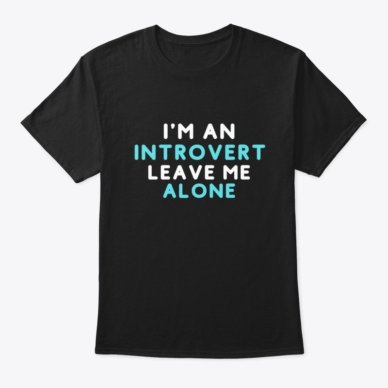 Introvert - leave me alone!