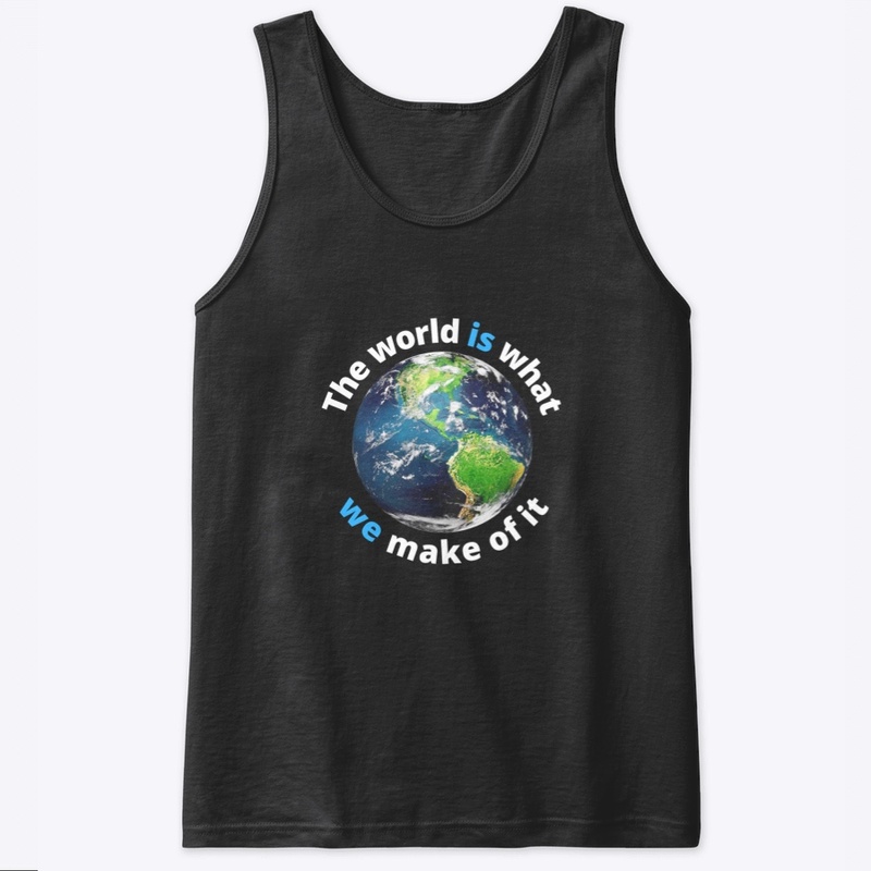 The World Is What We Make of It