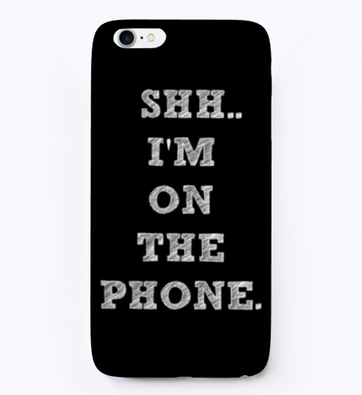 I am On The Phone - Funny Phone Case