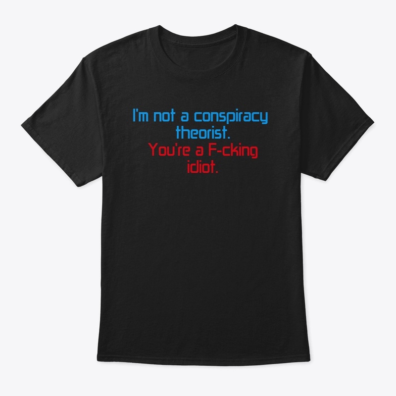 I'm not a conspiracy theorist