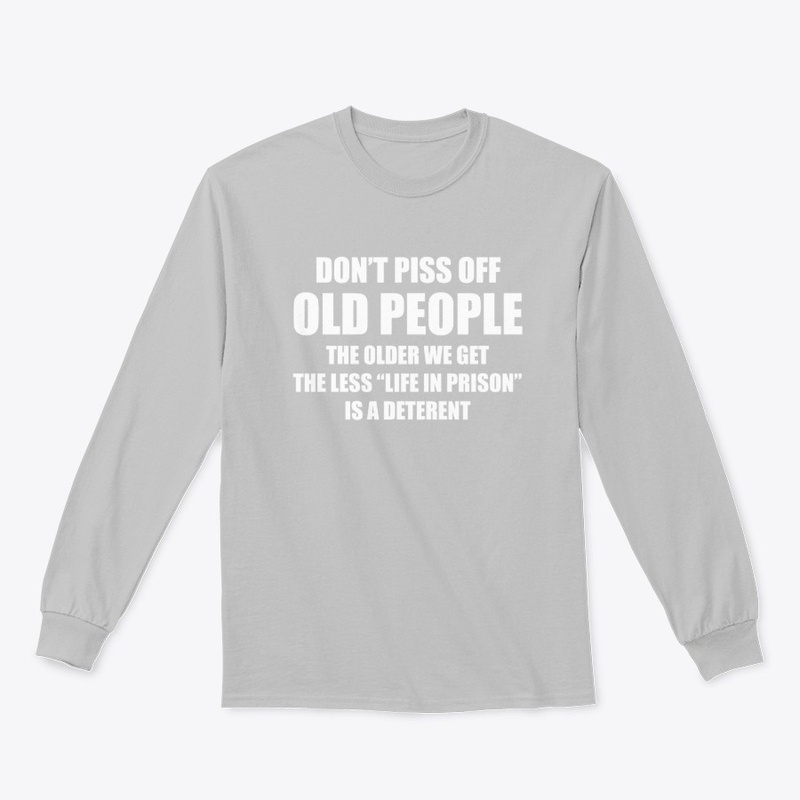 DON'T PISS OFF OLD PEOPLE TEE