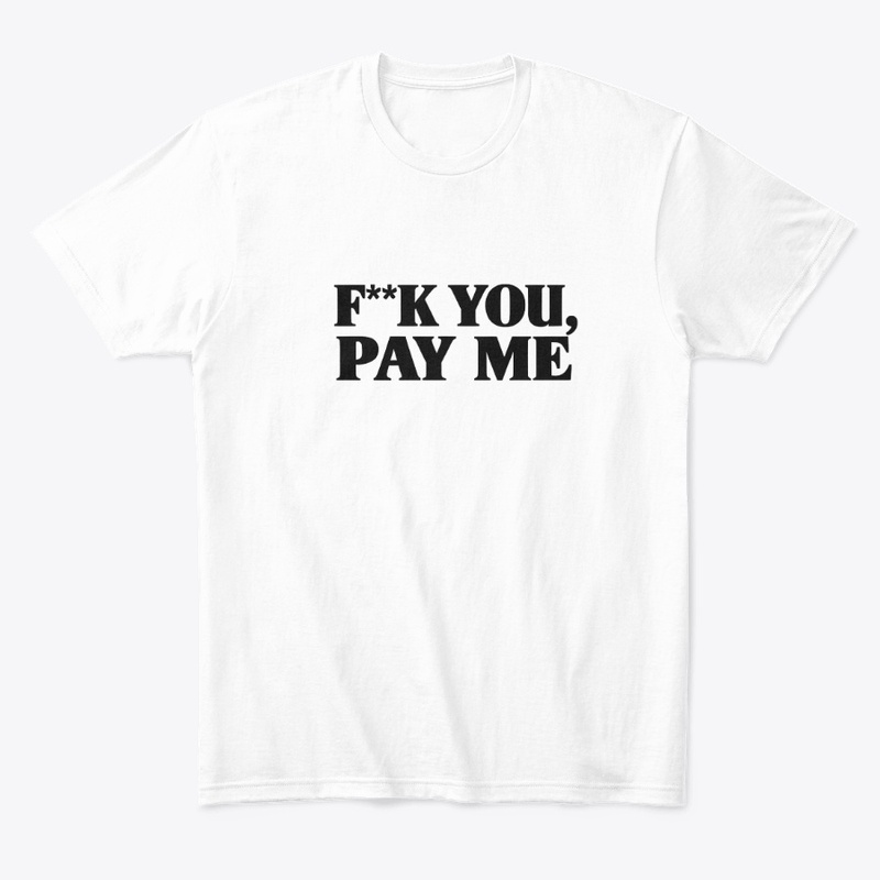 F K You Pay Me 9646 - Comfort Tee