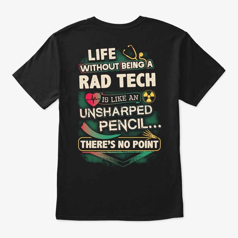 RAD Tech's Life Shirt