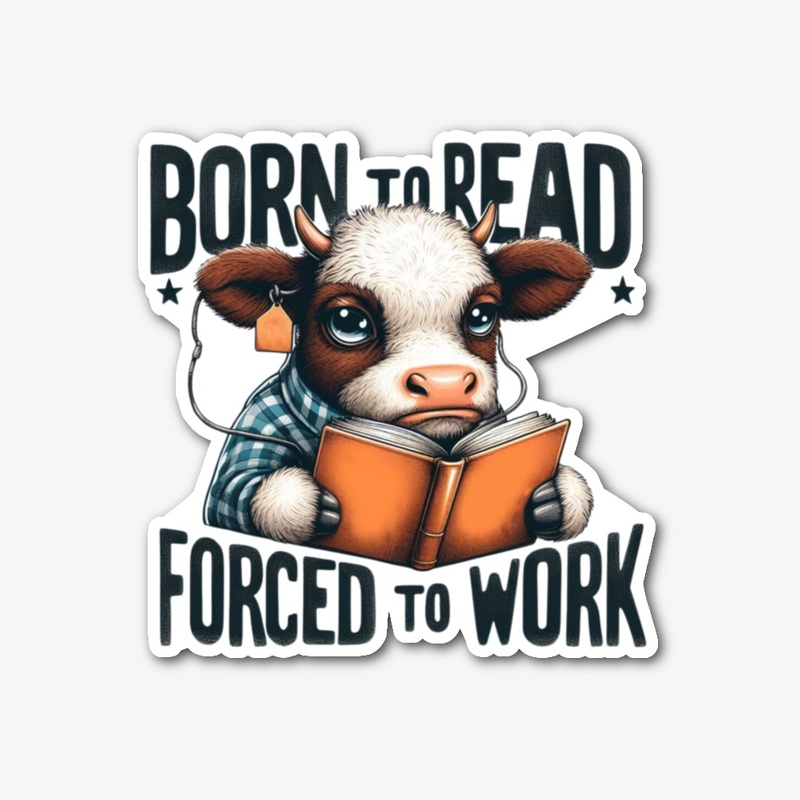 Born to Read, Forced to Work