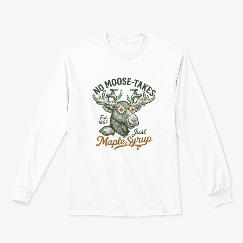 No Moose-takes, Just Maple Syrup Tee