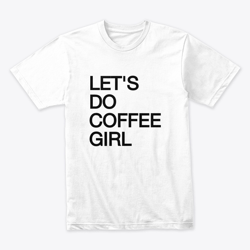 LET'S DO COFFEE GIRL