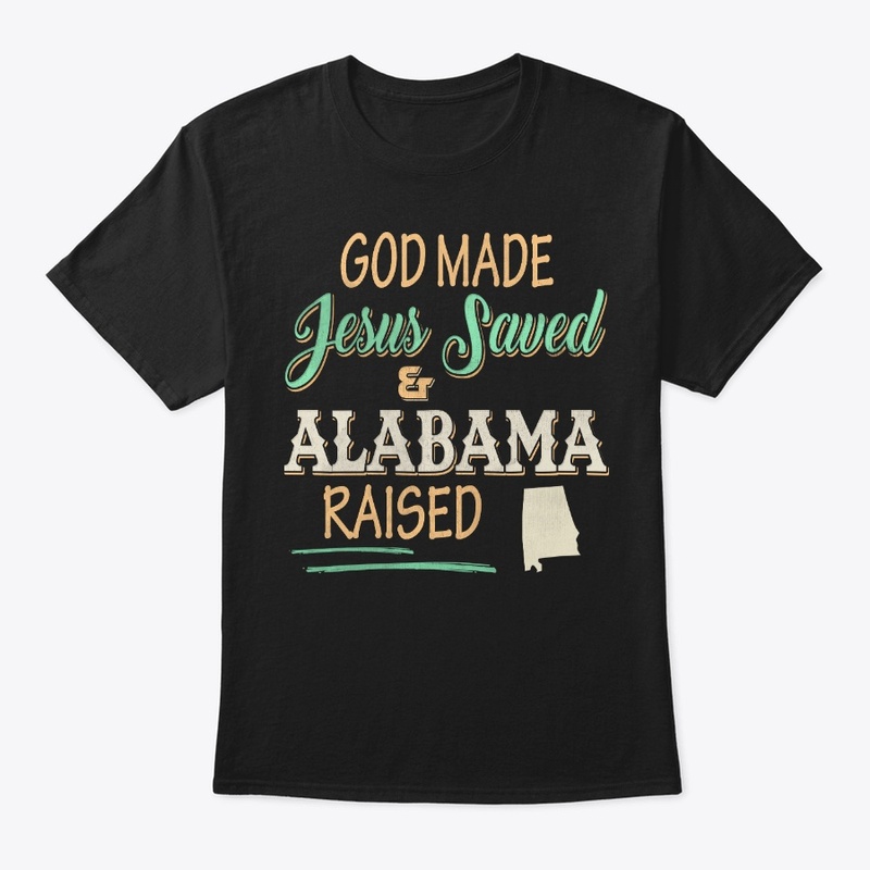 Alabama State Lover Gift God Made