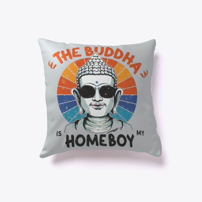 The Buddha is my homeboy