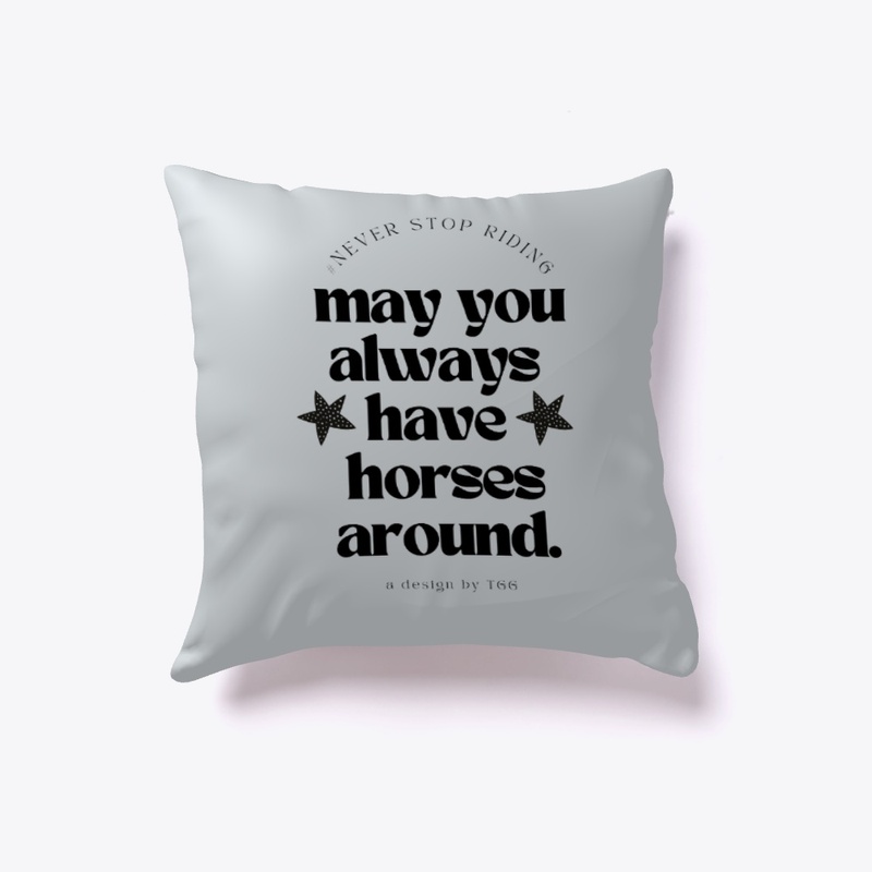 * May You Always Have Horses Around *