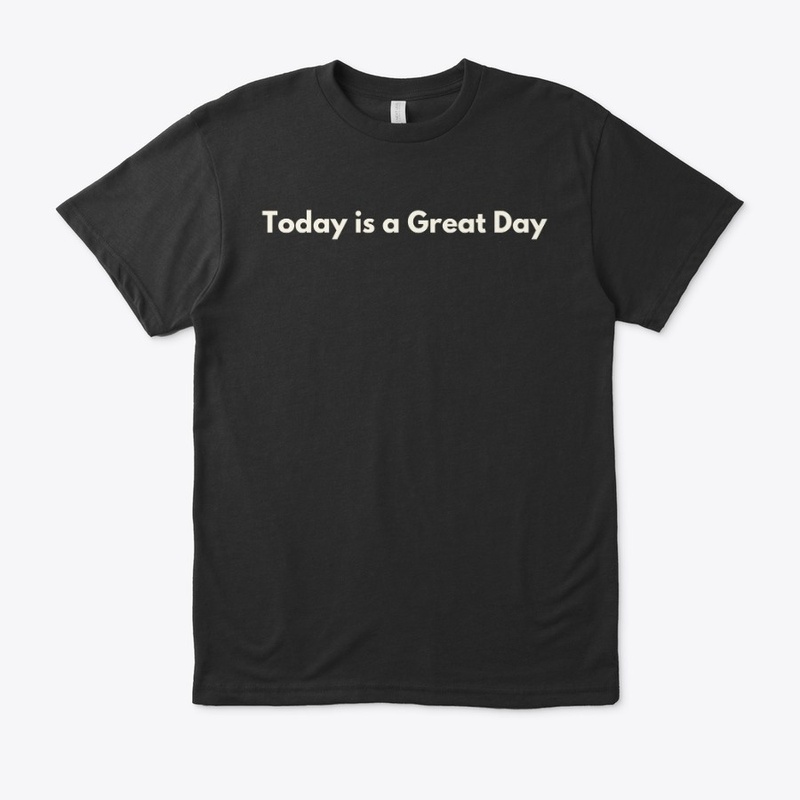 Today is a Great Day Tee