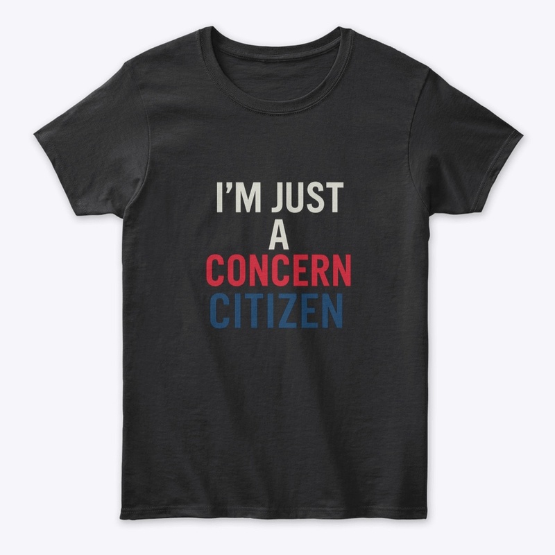I’m Just a Concern Citizen