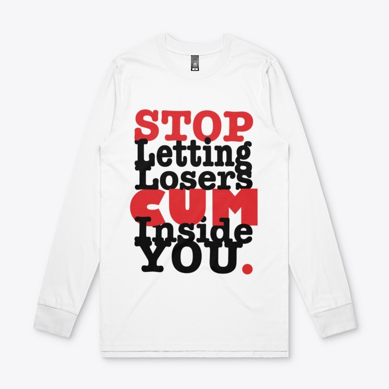 Stop Letting Losers Cum Inside You