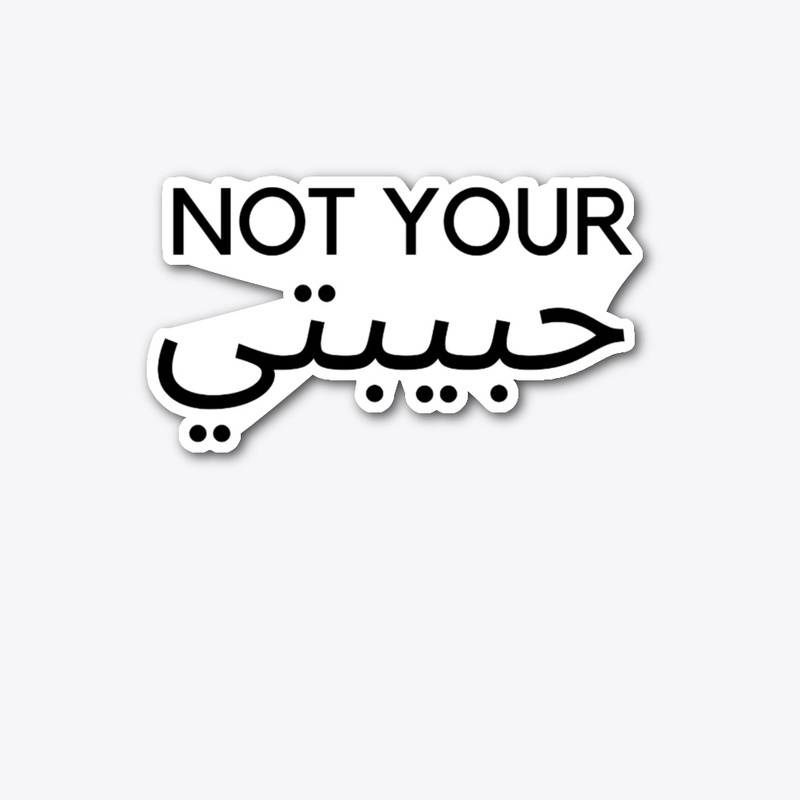 Not Your Habibti 