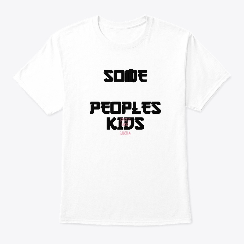 SOME PEOPLES KIDS 