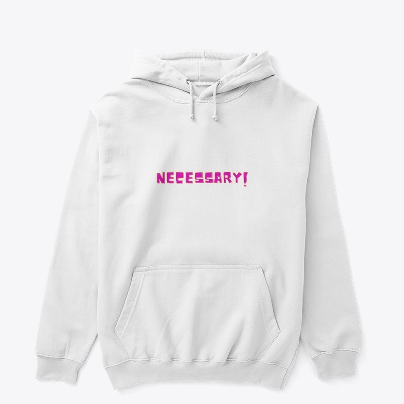 Necessary