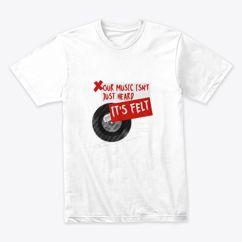 Our Music Isn't Just Heard. It's Felt.