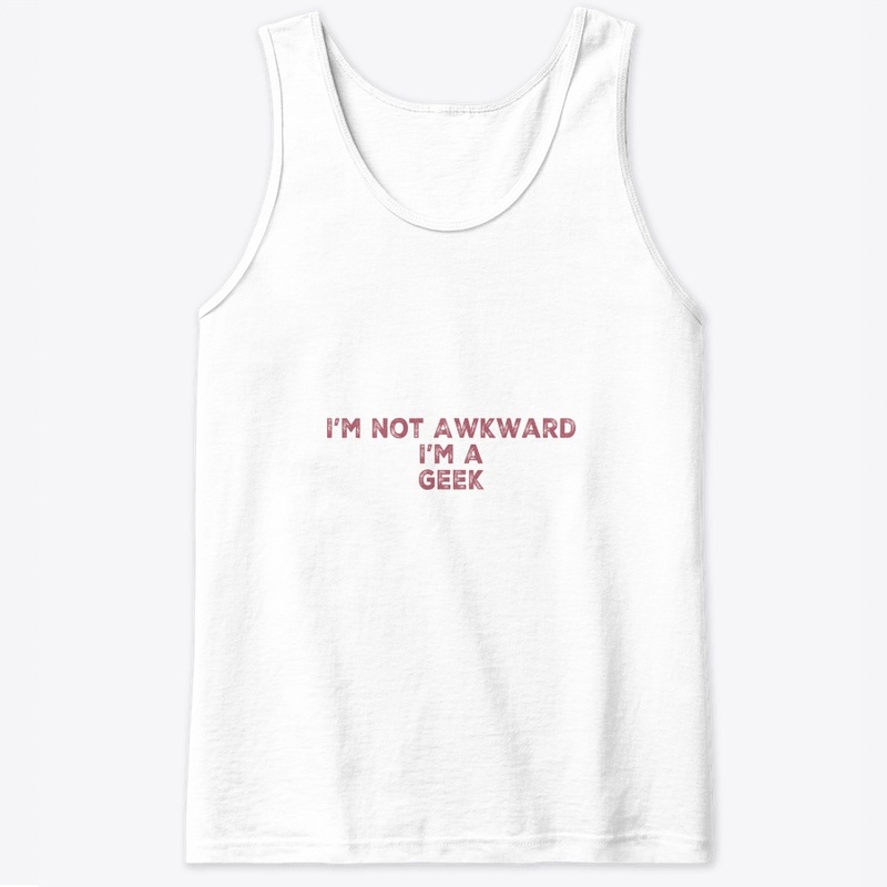 I'm not Awkward I'm a Geek
