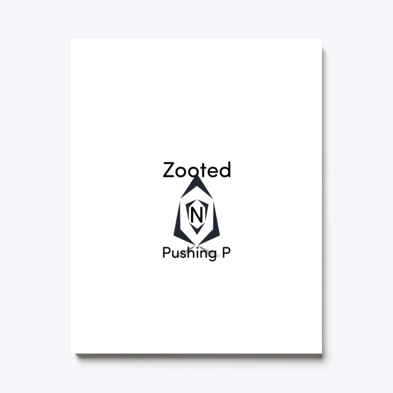 Zooted N Pushing P