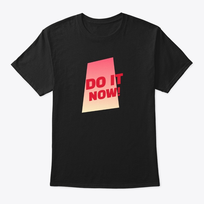 Do it Now!