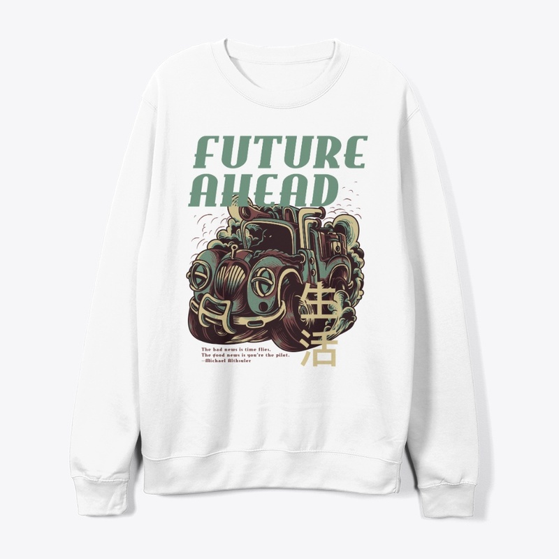 FUTURE AHEAD The bad news is time flies