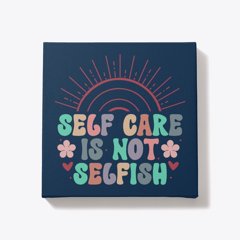 Self Care is Not Selfish