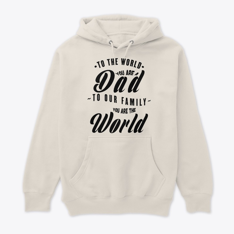 TO OUR FAMILY YOU ARE THE WORLD