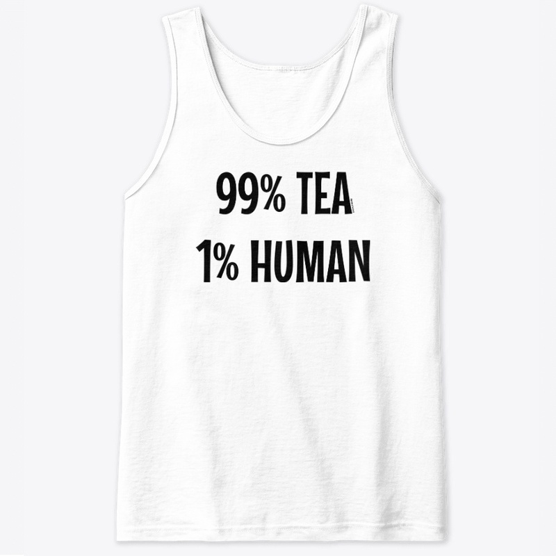 99% tea 1% human