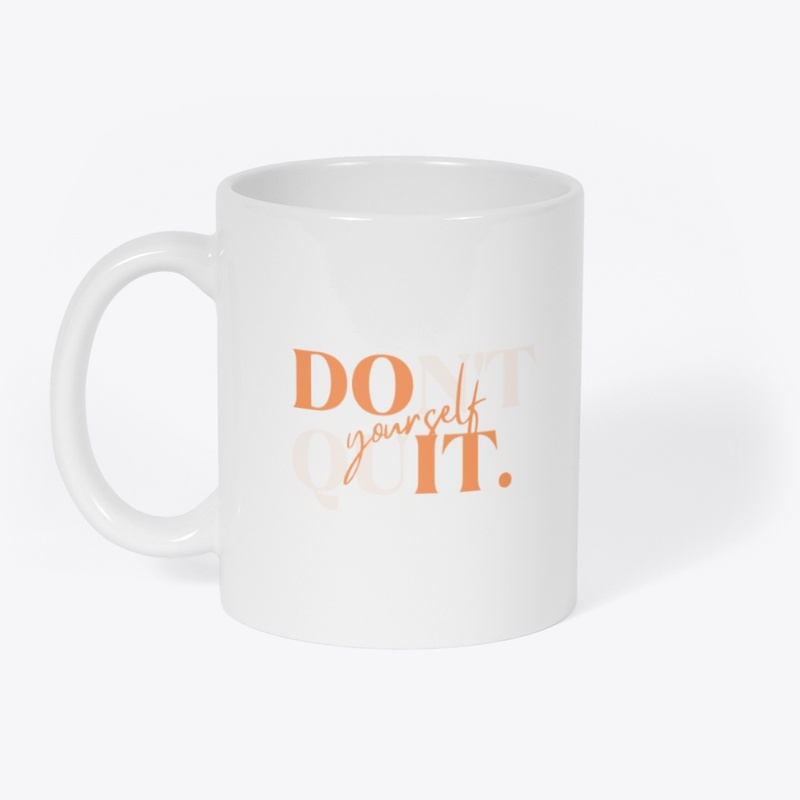 Don't Quit yourself