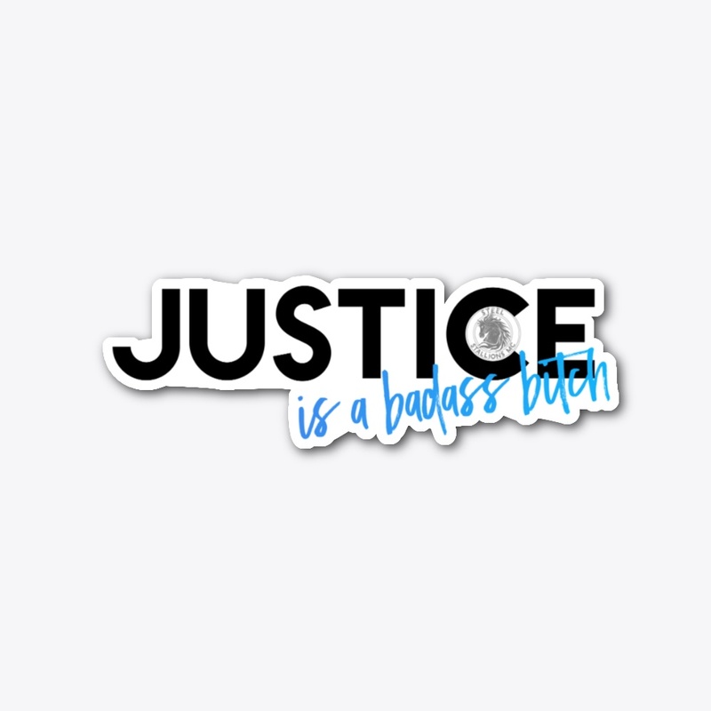JUSTICE IS A BADASS...