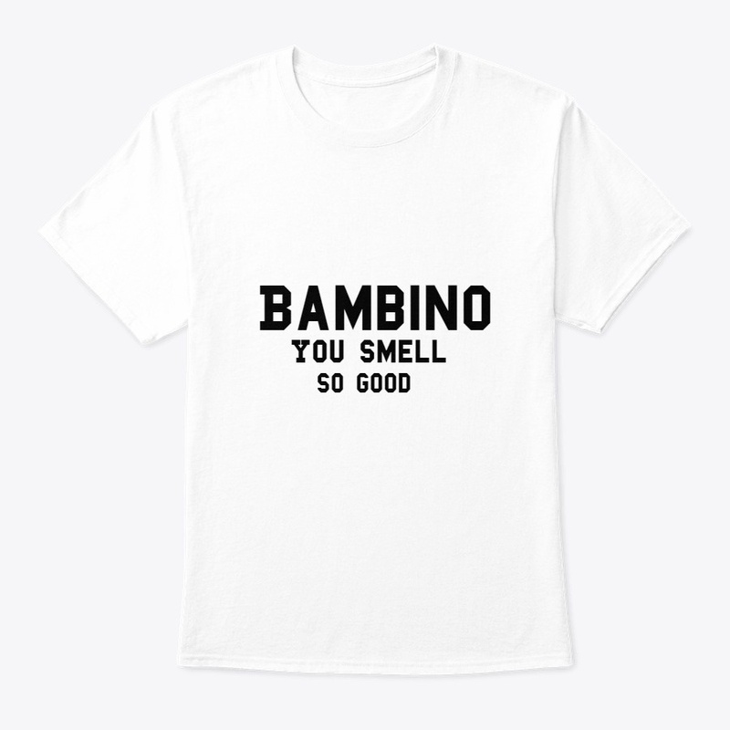 Bambino You Smell Good