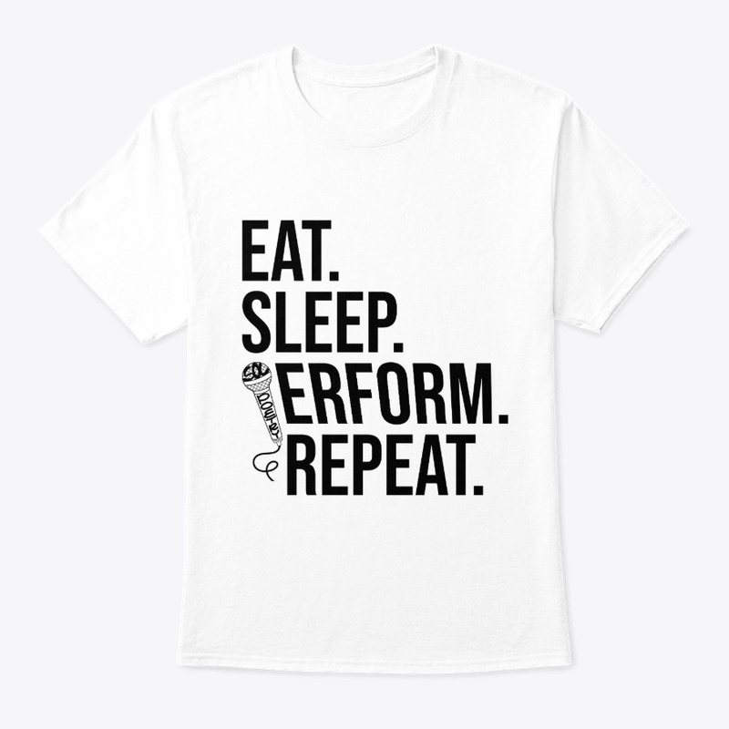 Eat. Sleep. Perform. Repeat (white)