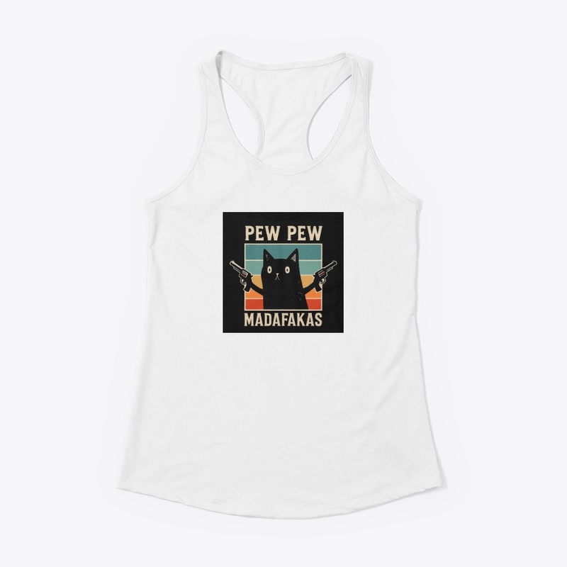 Pew Pew Madafakas - Women's Racerback Tank - Women's Racerback Tank - Women's Racerback Tank - Women's Racerback Tank