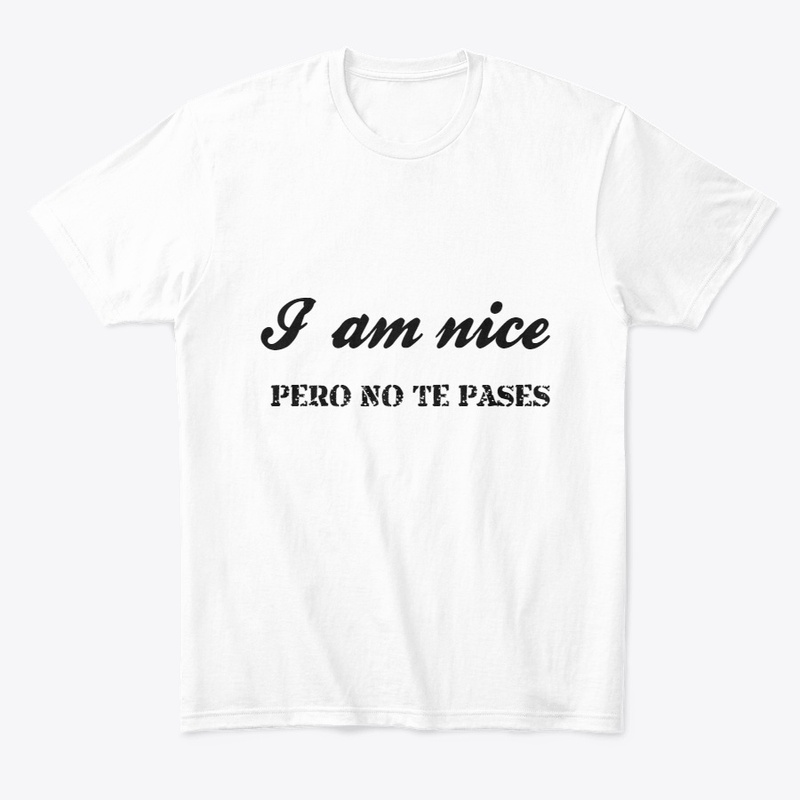 I am nice- Pero no te pases