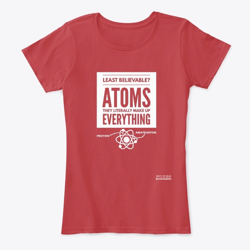 Funny Atoms Literally Make Up Everything