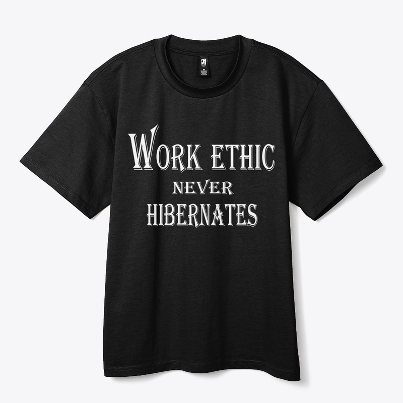 Work Ethic Never Hibernates